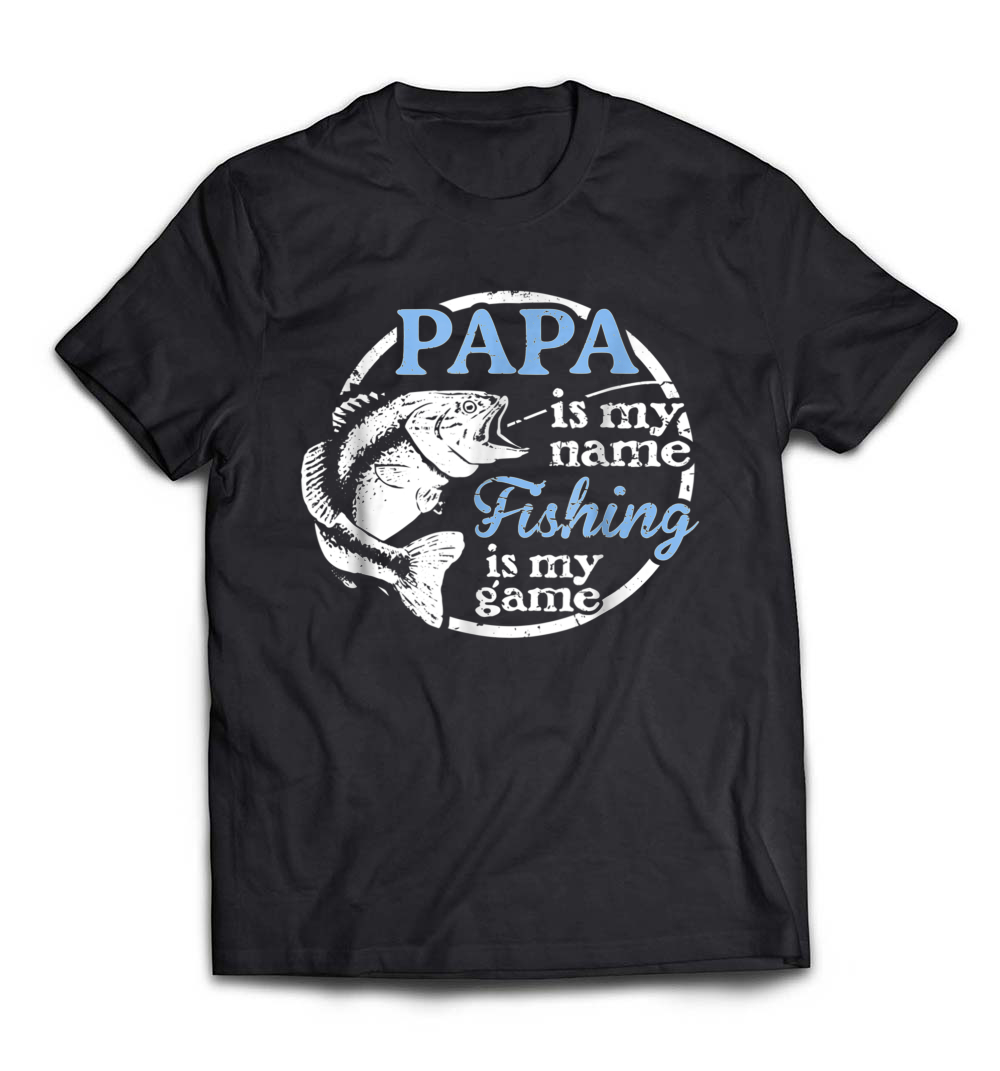 Papa T-Shirt: Fishing is My Game!